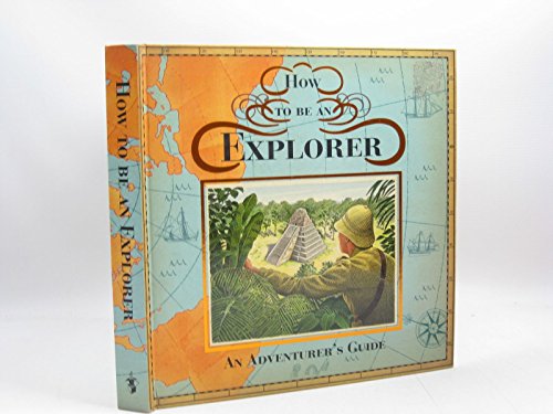 How To Be An Explorer