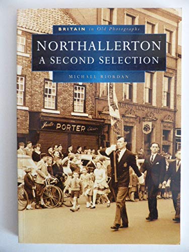 Northallerton: A second selection (Britain in old photographs)