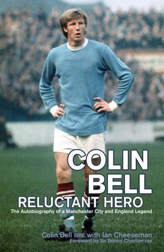 Colin Bell - Reluctant Hero