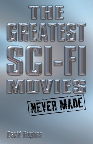 The Greatest Sci-fi Movies Never Made