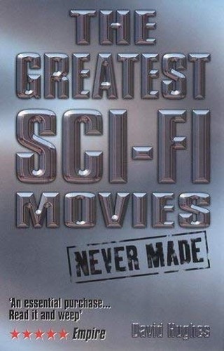 Greatest Sci-Fi Movies Never Made