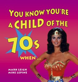 You Know You're a Child of the 70s When...