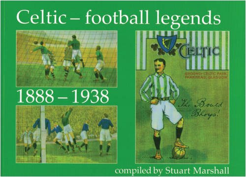 Celtic Football Legends 1888-1938