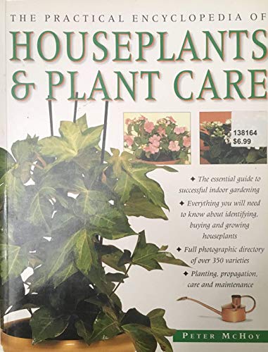 The Practical Encyclopedia of Houseplants & Plant Care
