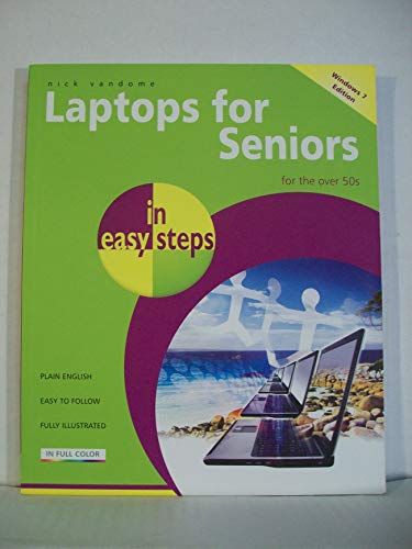 Laptops for Seniors in Easy Steps Windows 7 Edition
