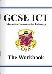 GCSE ICT (Information Communication Technology) Workbook (without answers)