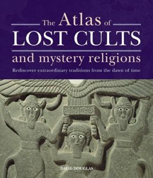 The Atlas of Lost Cults and Mystery Religions