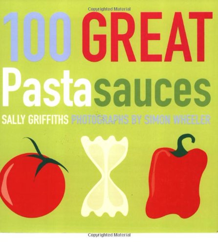 100 Great Pasta Sauces