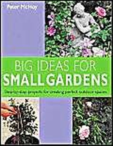 Big Ideas for Small Gardens