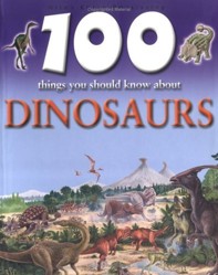 100 Things You Should Know About Dinosaurs