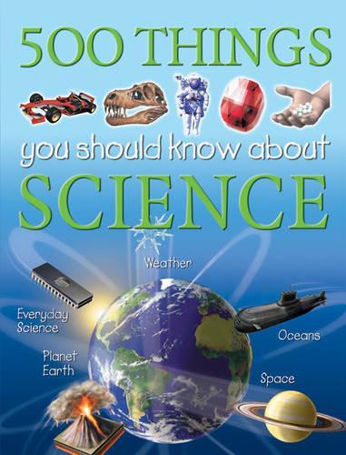 500 Things You Should Know About Science