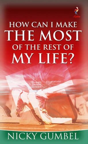 How Can I Make the Most of the Rest of My Life?