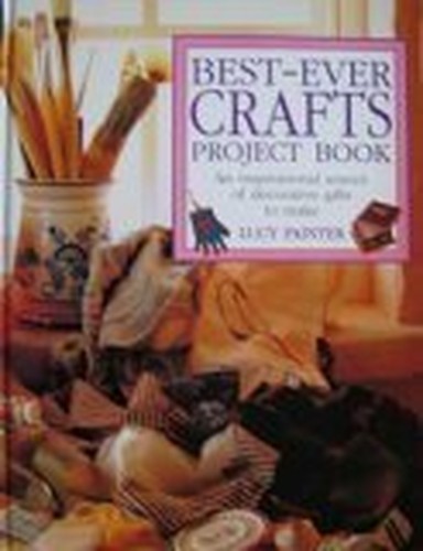Best-Ever Crafts Project Book: An Inspirational Source of Decorative Gifts to Make
