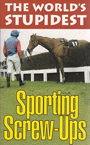 The World's Stupidest Sporting Screw-ups