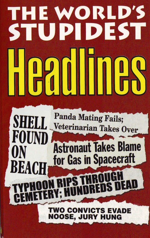 The World's Stupidest Headlines