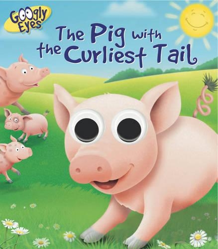 Googly Eyes: the Pig With the Curliest Tail
