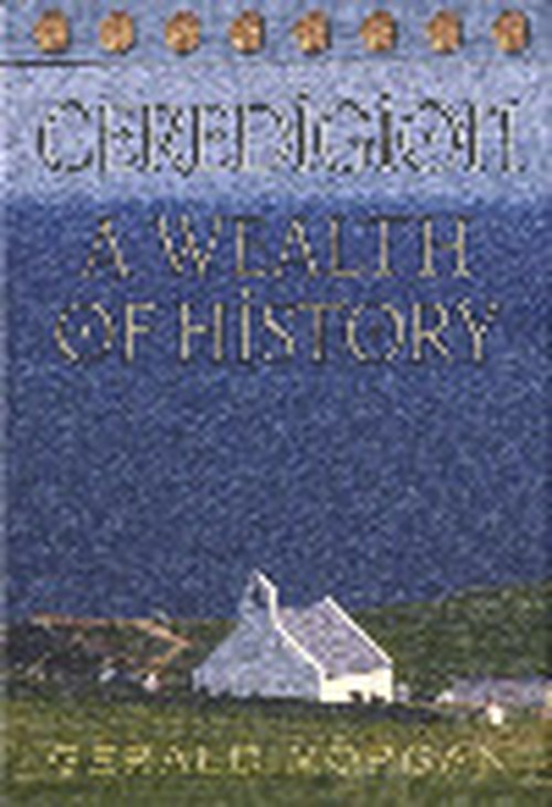 Ceredigion - A Wealth of History