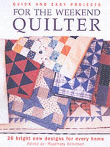 Quick and Easy Projects for the Weekend Quilter