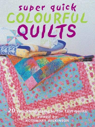 Super Quick Colourful Quilts