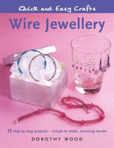 Quick and Easy Crafts: Wire Jewellery