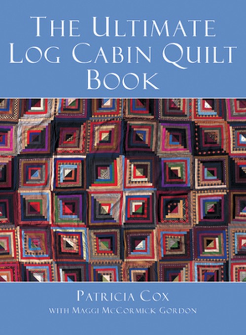 The Ultimate Log Cabin Quilt Book