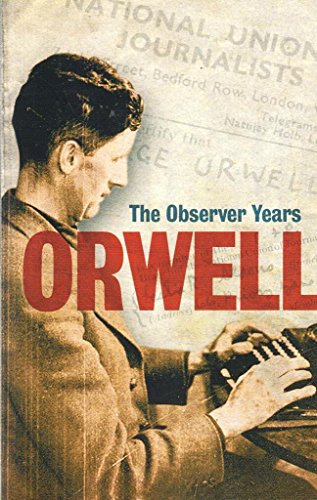Orwell: The Complete Observer Years