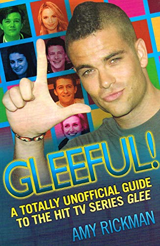 Gleeful! A Totally Unofficial Guide to the Hit TV Series "Glee"