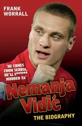 Nemanja Vidic - the Biography
