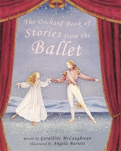 The Orchard Book Of Stories From The Ballet