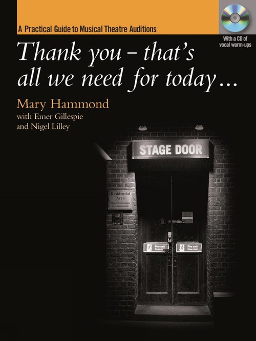 Thank You That's All We Need for Today A Practical Guide to Music Theatre Auditions
