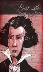 Brief Lives: Marquis De Sade