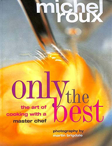 Only the Best - The Art of Cooking with a Master Chef