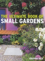 The Ultimate Book of Small Gardens
