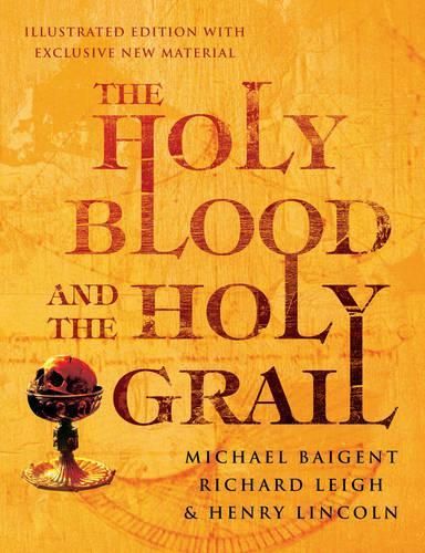 The Holy Blood And The Holy Grail Illustrated Edit