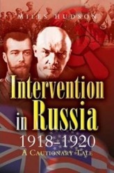 Intervention in Russia 1918-1920: a Cautionary Tale