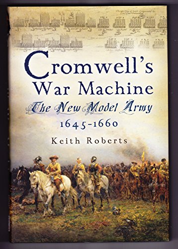 Cromwell's War Machine: the New Model Army 1645-1660