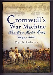 Cromwell's War Machine: the New Model Army 1645-1660