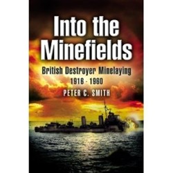Into the Minefields: British Destroyer Minelaying 1916-1960