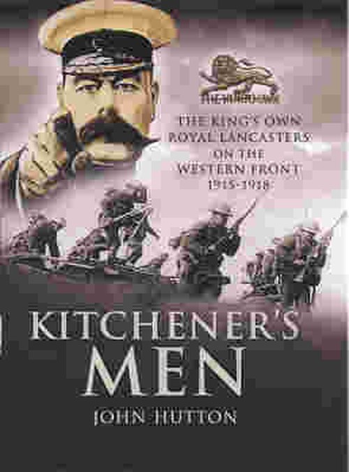 Kitchener's Men: the King's Own Royal Lancasters on the Western Front 1915 - 1918