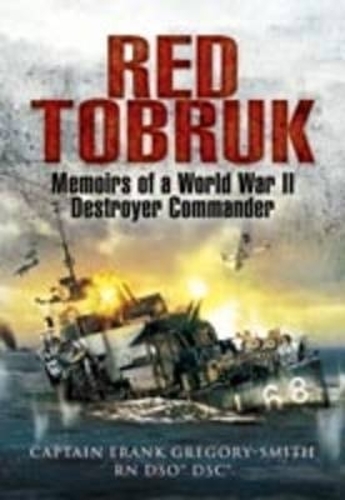 Red Tobruk: Memoirs of a World War Ii Destroyer Commander