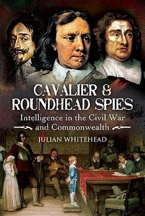 Cavalier and Roundhead Spies: Intelligence in the Civil War and Commonwealth