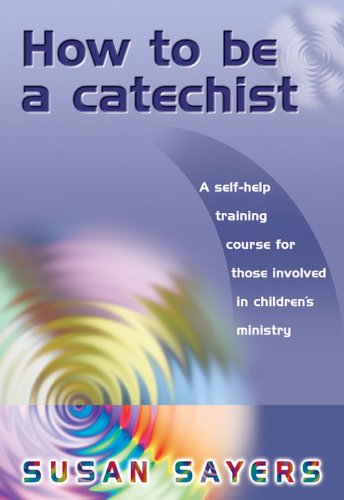 How To Be a Catechist