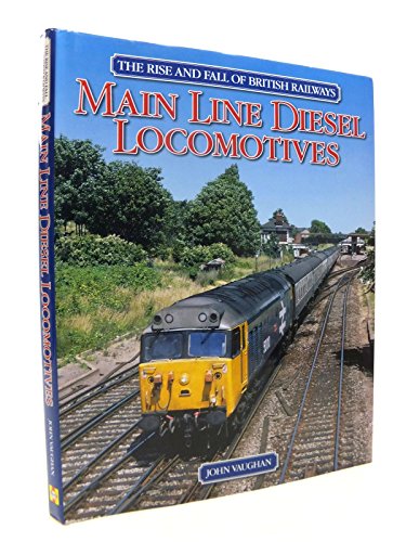 The Rise and Fall of British Railways Main Line Diesel Locomotives