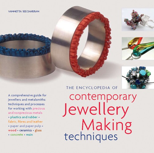 The Encyclopedia of Contemporary Jewellery Making Techniques