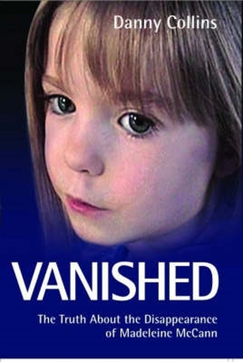 Vanished - The Truth About The Disappearance Of Madeline Mccann