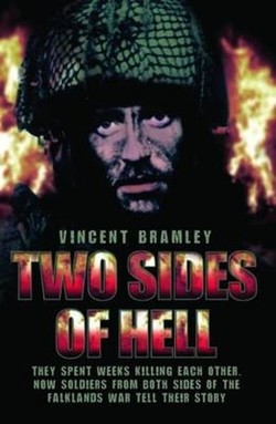 Two Sides of Hell - They Spent Weeks Killing Each Other, Now Soldiers From Both Sides of The Falklands War Tell Their Story