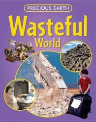PRECIOUS EARTH WASTEFUL WORLD
