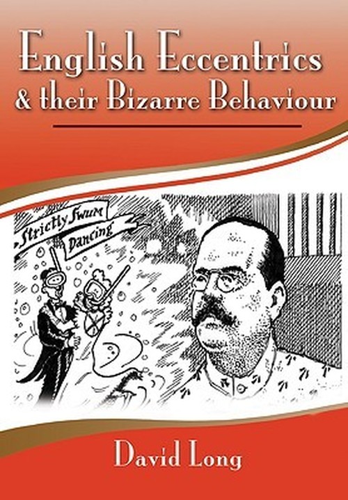 English Eccentrics and Their Bizarre Behaviour