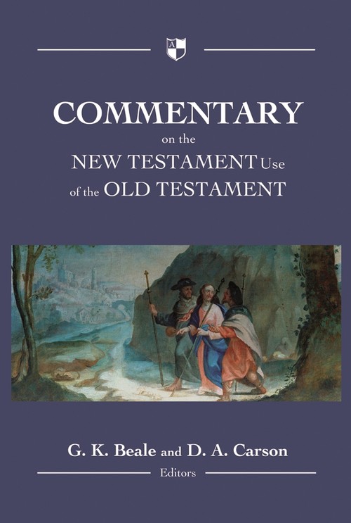 Commentary on the New Testament Use of the Old Testament