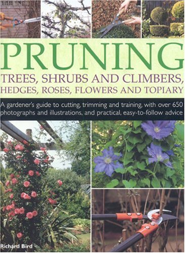 Pruning Trees, Shrubs and Climbers, Hedges, Roses, Flowers and Topiary